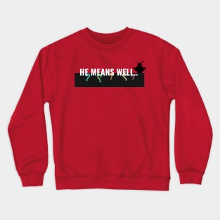 He Means Well-Sarcastic Women's Crewneck Sweatshirt